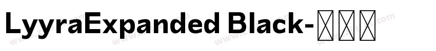 LyyraExpanded Black字体转换
